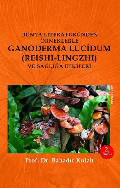 Dünya Literatüründen Örneklerle Ganoderma Lucidum (Reshi-Lingzhi) Ve Sağlığa Etkileri.pdf