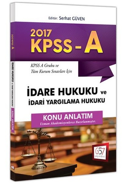 2017 KPSS-A Grubu ve Tüm Kurum Sınavları İçin Konu Anlatımlı İdare Hukuku ve İdari Yargılama Hukuku.pdf