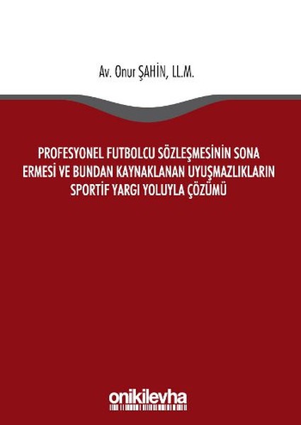 Profesyonel Futbolcu Sözleşmesinin Sona Ermesi ve Bundan Kaynaklanan Uyuşmazlıkların.pdf