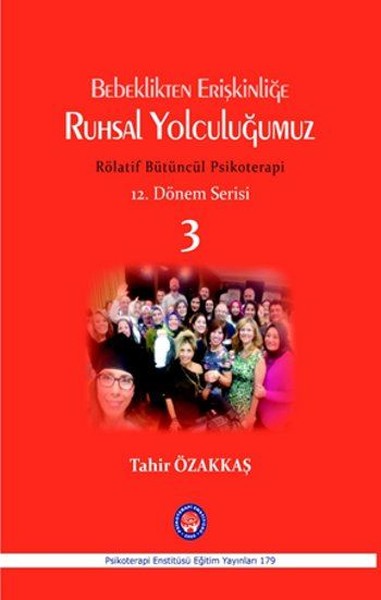 Bebeklikten Erişkinliğe Ruhsal Yolculuğumuz Rölatif Bütüncül Psikoterapi-12. Dönem Serisi 3.pdf