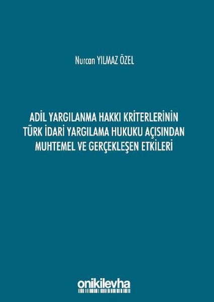 Adil Yargılanma Hakkı Kriterlerinin Türk İdari Yargılama Hukuku Açısından Muhtemel ve Gerçekleşen Et.pdf