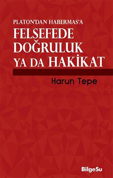 Felsefede Doğruluk Ya Da Hakikat Platondan Habermasa.pdf
