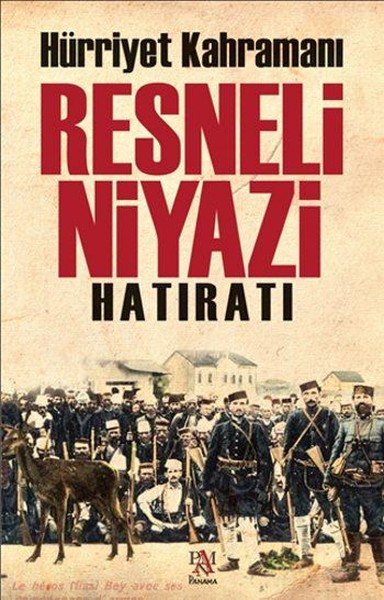 Hürriyet Kahramanı Resneli Niyazi Hatıratı.pdf