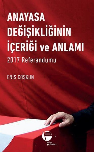 Anayasa Değişikliğinin İçeriği ve Anlamı 2017 Referandumu.pdf