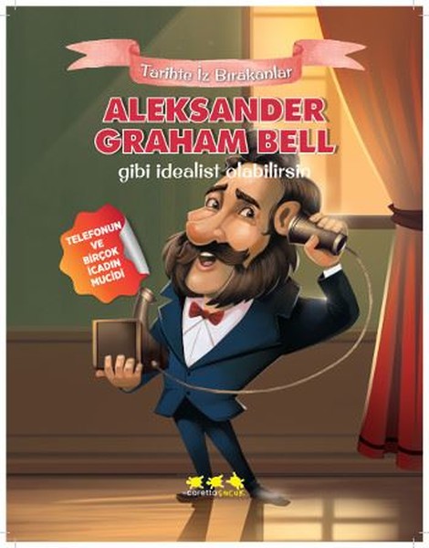 Aleksander Graham Bell Gibi İdealist Olabilirsin-Tarihte İz Bırakanlar.pdf