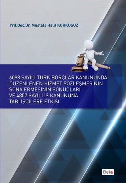 6098 Sayılı Borçlar Kanununda Düzenlenen Hizmet Sözleşmesinin Sona Ermesinin Sonuçları ve 4857 Sayılı.pdf