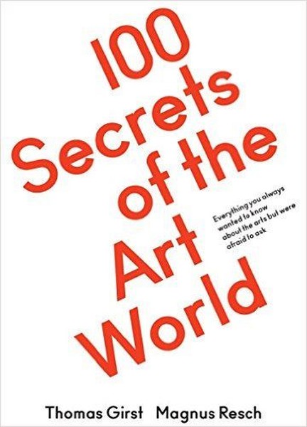 100 Secrets of the Art World: Everything you always wanted to know about the arts but were afraid to.pdf