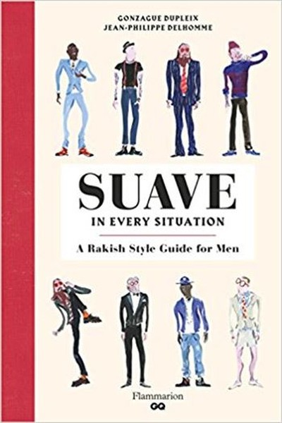 Suave in Every Situation: A Rakish Style Guide for Men.pdf