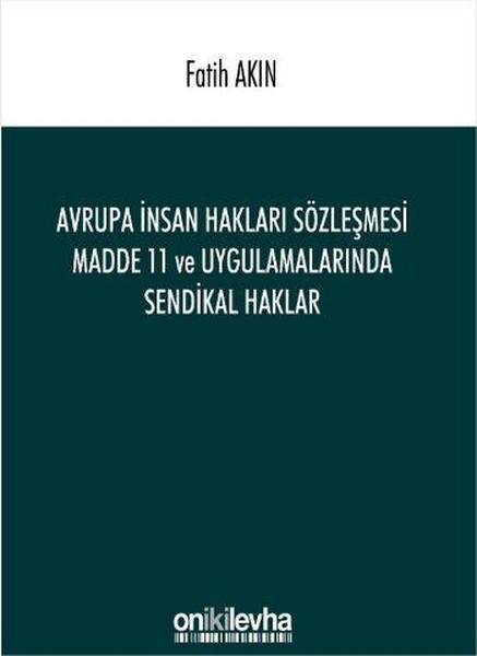 Avrupa İnsan Hakları Sözleşmesi Madde 11 ve Uygulamalarında Sendikal Haklar.pdf