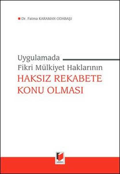 Uygulamada Fikri Mülkiyet Haklarının Haksız Rekabete Konu Olması.pdf
