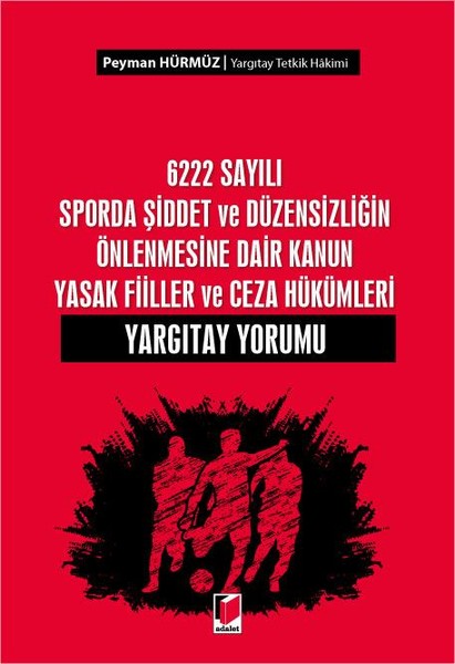 6222 Sayılı Sporda Şiddet ve Düzensizliğin Önlenmesine Dair Kanun Yasak Fiiller ve Ceza Hükümleri Ya.pdf