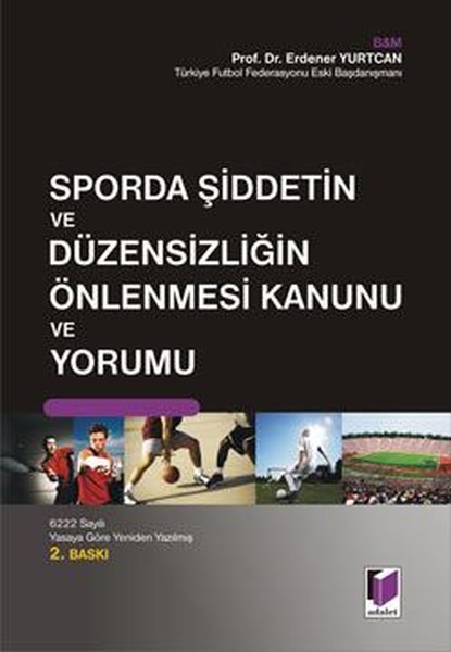 Sporda Şiddetin ve Düzensizliğin Önlenmesi Kanunu ve Yorumu.pdf
