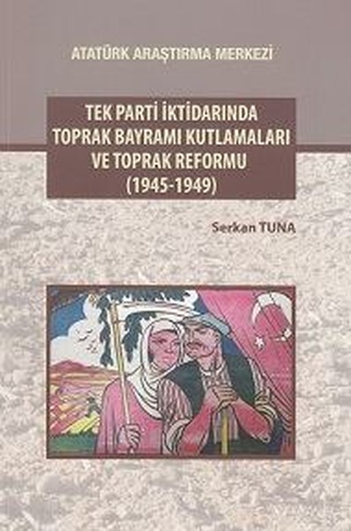 Tek Parti İktidarında Toprak Bayramı Kutlamaları ve Toprak Reformu.pdf