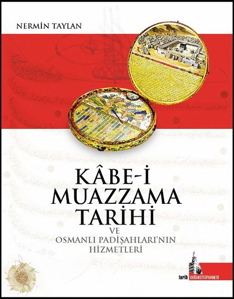 Kabe-i Muazzama Tarihi ve Osmanlı Padişahlarının Hizmetleri.pdf