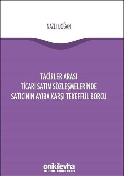 Tacirler Arası Ticari Satım Sözleşmelerinde Satıcının Ayıba Karşı Tekeffül Borcu.pdf