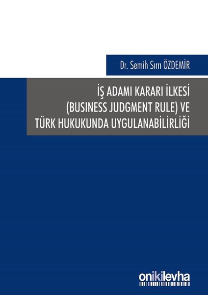 İş Adamı Kararı İlkesi ve Türk Hukukunda Uygulanabilirliği.pdf