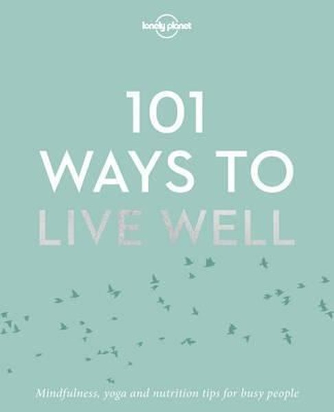 101 Ways to Live Well (Lonely Planet).pdf
