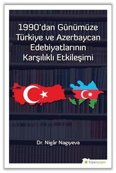 1990’dan Günümüze Türkiye ve Azerbaycan Edebiyatlarının Karşılıklı Etkileşimi.pdf