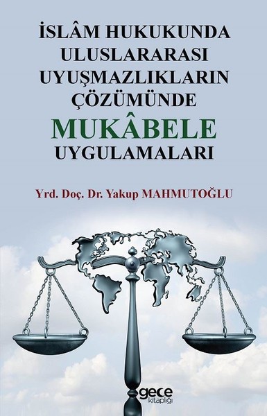 İslam Hukukunda Uluslararası Uyuşmazlıkların Çözümünde Mukabele Uygulamaları.pdf