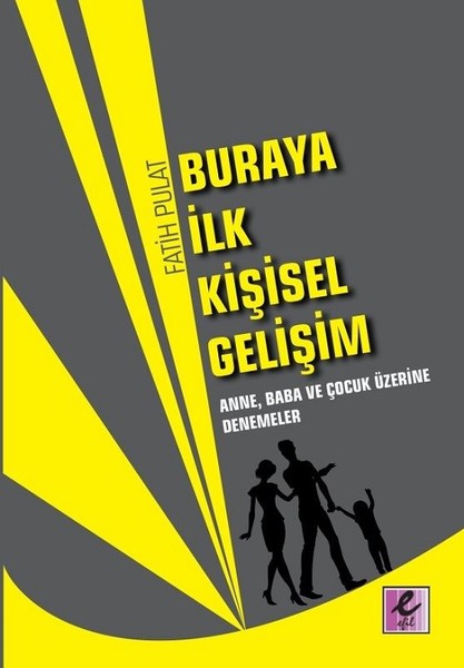 Buraya İlk Kişisel Gelişim Anne, Baba ve Çocuk Üzerine Denemeler.pdf