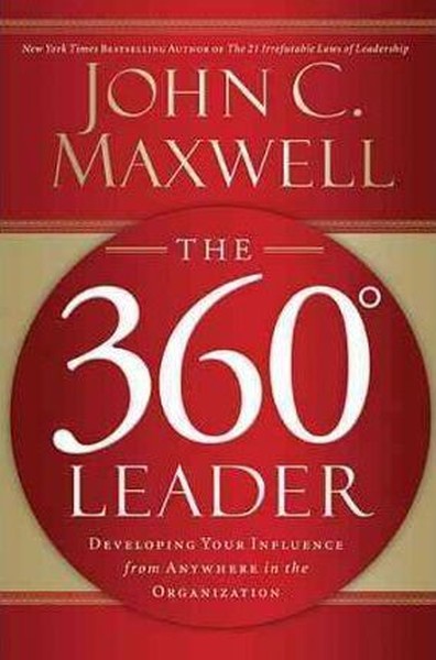 The 360 Degree Leader: Developing Your Influence from Anywhere in the Organization.pdf