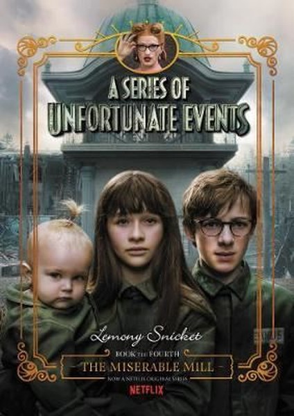 A Series of Unfortunate Events #4: The Miserable Mill Netflix Tie-in Edition.pdf