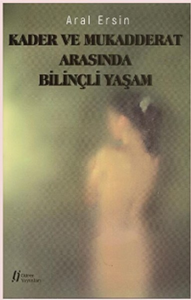 Kader ve Mukadderat Arasında Bilinçli Yaşam.pdf