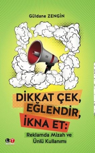 Dikkat Çek,Eğlendir,İkna Et-Reklamda Mizah ve Ünlü Kullanımı.pdf