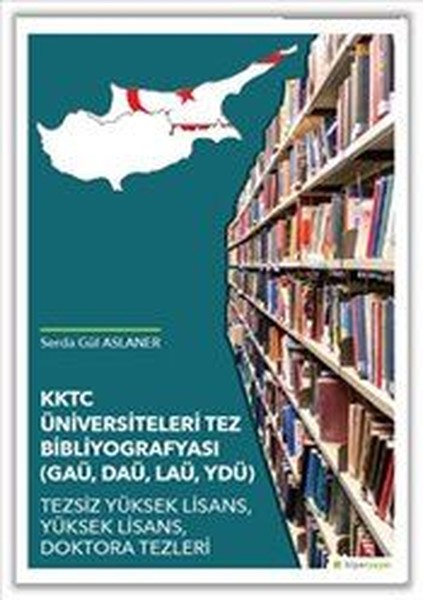 KKTC Üniversiteleri Tez Bibliyografyası-GAÜ, DAÜ, LAÜ, YDÜ Tezsiz Yüksek Lisans, Yüksek Lisans, Dokt.pdf