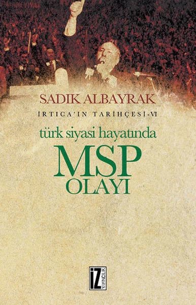 İrticaın Tarihçesi 6-Türk Siyasi Hayatında MSP Olayı.pdf