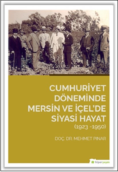 Cumhuriyet Döneminde Mersin ve İçel’de Siyasi Hayat 1923-1950.pdf