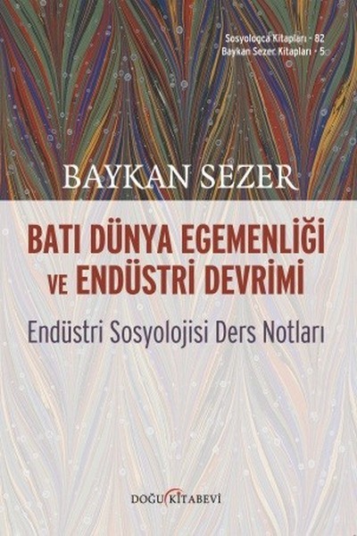 Batı Dünya Egemenliği ve Endüstri Devrimi-Endüstri Sosyolojisi Ders Notları.pdf