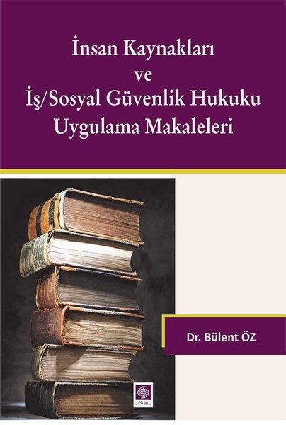 İnsan Kaynakları ve İş-Sosyal Güvenlik Hukuku Uygulama Makaleleri.pdf