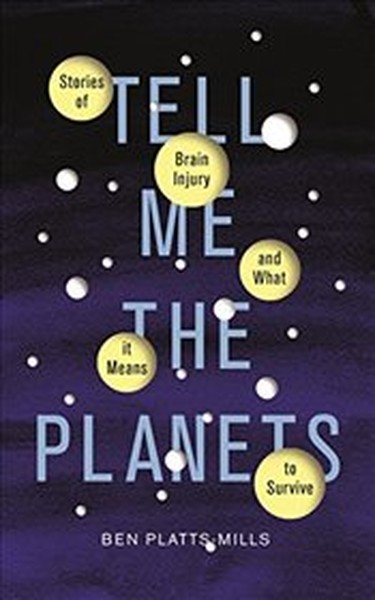 Tell Me the Planets: Stories of Brain Injury and What It Means to Survive.pdf
