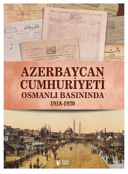 Azerbaycan Cumhuriyeti Osmanlı Basınında 1918-1920.pdf