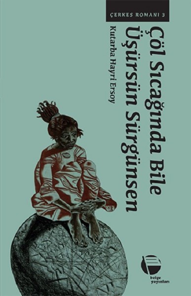 Çöl Sıcağında Bile Üşürsün Sürgünsen-Çerkes Romanı 3.pdf