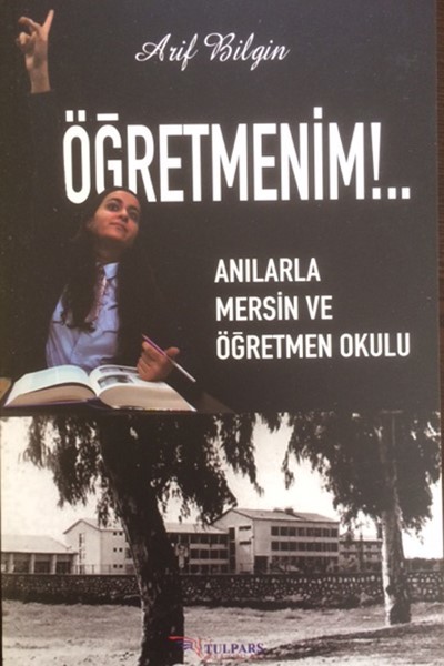 Öğretmenim!-Anılarla Mersin ve Öğretmen Okulu.pdf