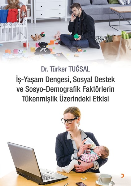 İş-Yaşam Dengesi, Sosyal Destek ve Sosyo-Demografik Faktörlerin Tükenmişlik Üzerindeki Etkisi.pdf