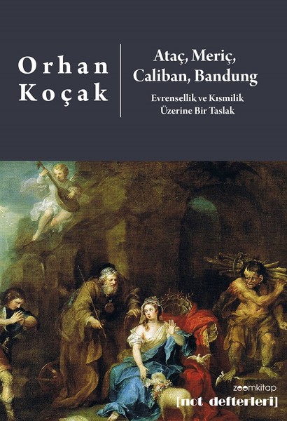 Ataç, Meriç, Caliban, Bandung-Evrensellik ve Kısmilik Üzerine Bir Taslak.pdf