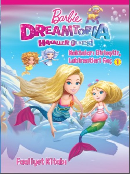 Barbie Dreamtopia Hayaller Ülkesi-Noktaları Birleştir-Labirentleri Geç Faaliyet Kitabı.pdf
