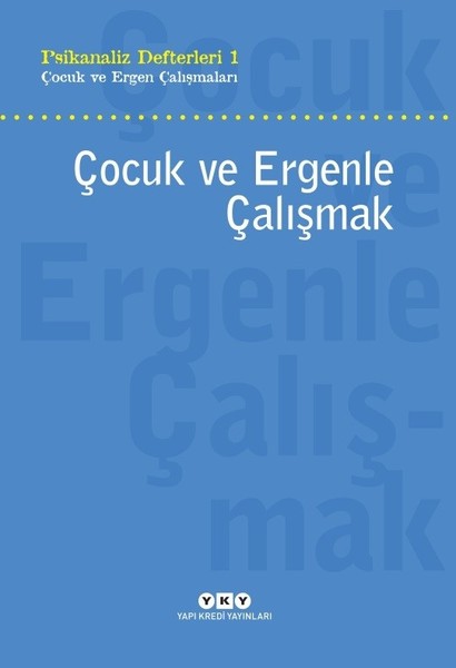 Çocuk ve Ergenle Çalışmak-Psikoloji Defterleri 1.pdf