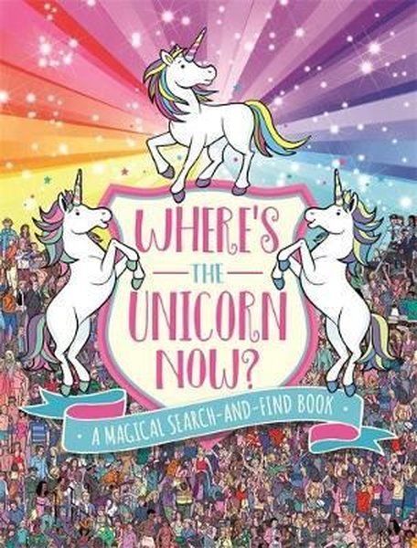 Wheres the Unicorn Now?: A Magical Search-and-Find Book (Wheres the Search and Find).pdf