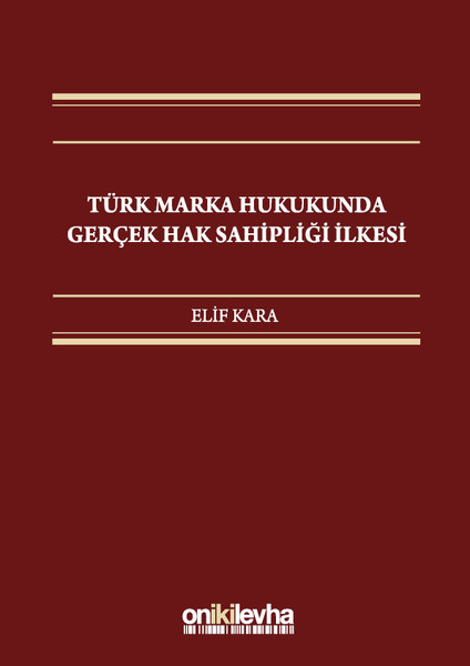 Türk Marka Hukukunda Gerçek Hak Sahipliği İlkesi.pdf