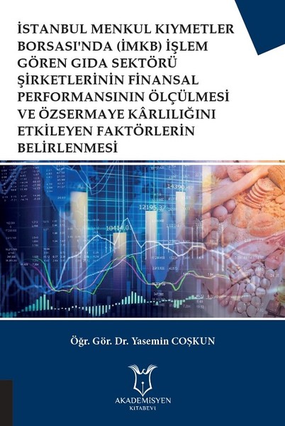 İMKB İşlem Gören Gıda Sektörü Şirketlerinin Finansal Performansının Ölçülmesi ve Özsermaye Karlılığı.pdf