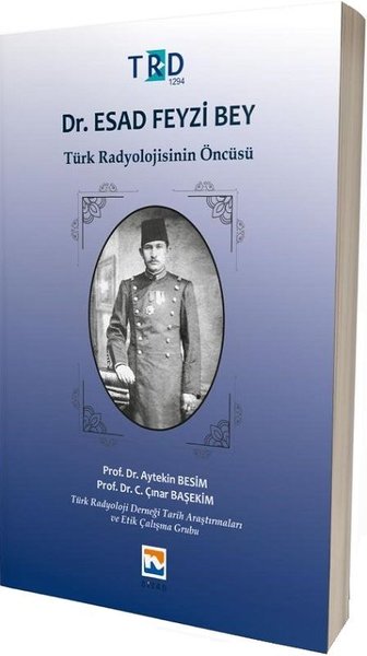 Dr.Esad Feyzi Bey-Türk Radyolojisinin Öncüsü.pdf