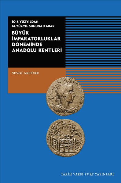 Büyük İmparatorluklar Döneminde Anadolu Kentleri-İÖ.6.Yüzyıldan 14.Yüzyıl Sonuna Kadar.pdf