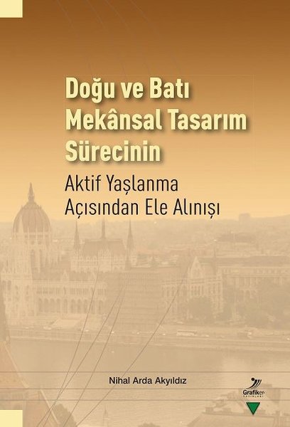 Doğu ve Batı Mekansal Tasarım Sürecinin Aktif Yaşlanma Açısından Ele Alınışı.pdf