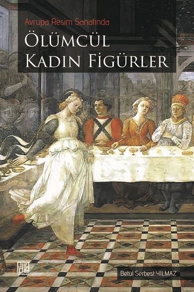 Avrupa Resim Sanatında Ölümcül Kadın Figürler.pdf