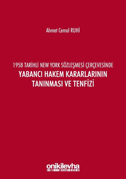 Yabancı Hakem Kararlarının Tanınması ve Tenfizi-1958 Tarihli New York Sözleşmesi Çerçevesinde.pdf