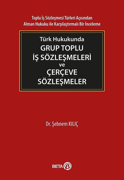Türk Hukukunda Grup Toplu İş Sözleşmeleri ve Çerçeve Sözleşmeler.pdf